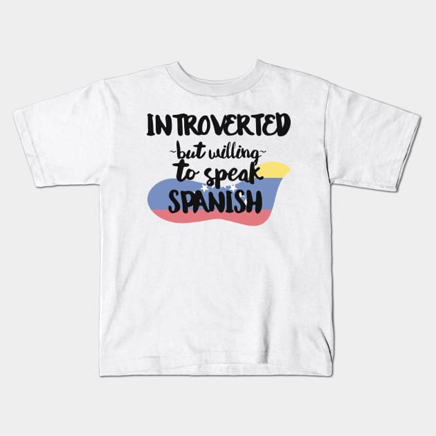 Introverted But Willing to Speak Spanish Kids T-Shirt by deftdesigns
